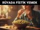 "Rüyada Fıstık Yemek"