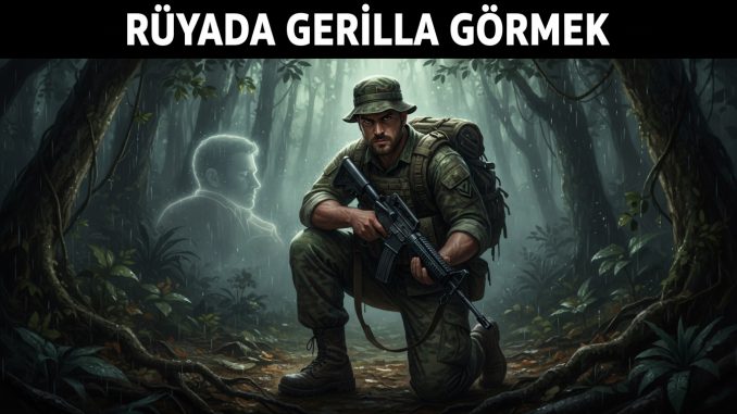 "Rüyada Gerilla Görmek"