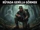 "Rüyada Gerilla Görmek"