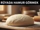 "Rüyada Hamur Görmek"