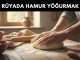 "Rüyada Hamur Yoğurmak"