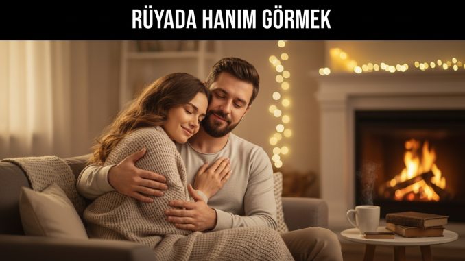 "Rüyada Hanım Görmek"