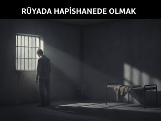"Rüyada Hapishanede Olmak"