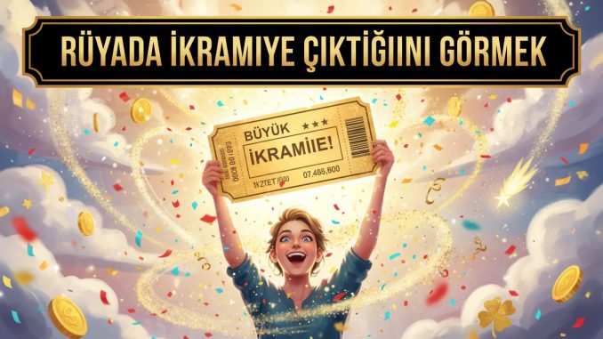 "Rüyada İkramiye Çıktığını Görmek"