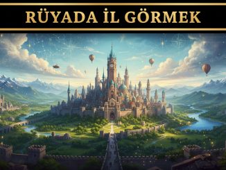 "Rüyada İl Görmek"