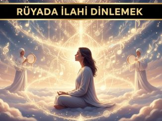 "Rüyada İlahi Dinlemek"