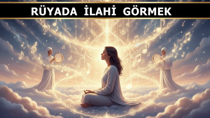 "Rüyada İlahi Görmek"
