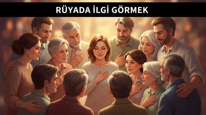 "Rüyada İlgi Görmek"
