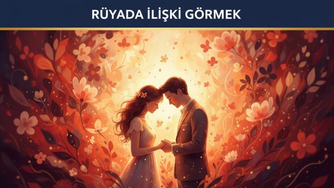 "Rüyada İlişki Görmek"
