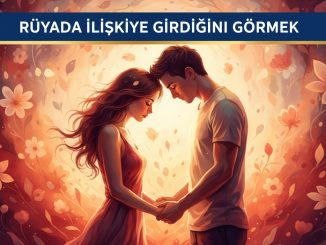 "Rüyada İlişkiye Girdiğini Görmek"