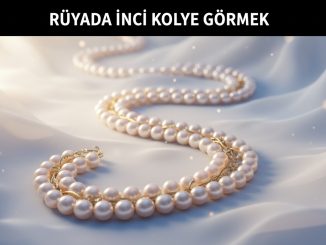 "Rüyada İnci Kolye Görmek"