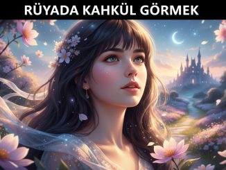 "Rüyada Kahkül Görmek"