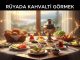 "Rüyada Kahvaltı Görmek"