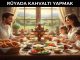 "Rüyada Kahvaltı Yapmak"