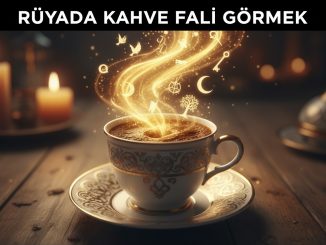 "Rüyada Kahve Falı Görmek"