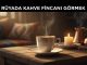 "Rüyada Kahve Fincanı Görmek"