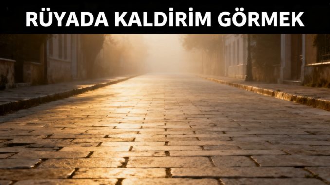 "Rüyada Kaldırım Görmek"