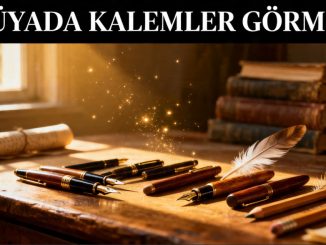 "Rüyada Kalemler Görmek"