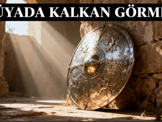 "Rüyada Kalkan Görmek"