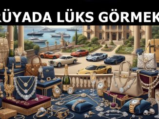 "Rüyada Lüks Görmek"