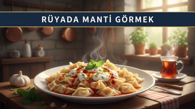 "Rüyada Mantı Görmek"