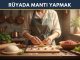 "Rüyada Mantı Yapmak"