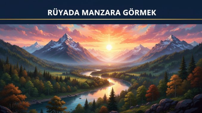 "Rüyada Manzara Görmek"