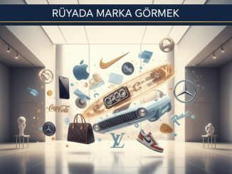 "Rüyada Marka Görmek"