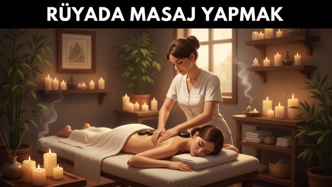 "Rüyada Masaj Yapmak"