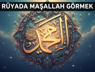 "Rüyada Maşallah Görmek"