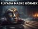 "Rüyada Maske Görmek"