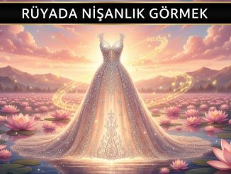 "Rüyada Nişanlık Görmek"
