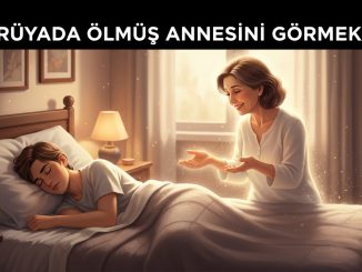 "Rüyada Ölmüş Annesini Görmek"