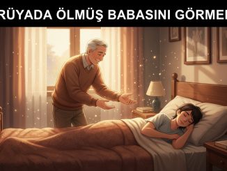 "Rüyada Ölmüş Babasını Görmek"