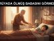 "Rüyada Ölmüş Babasını Görmek"