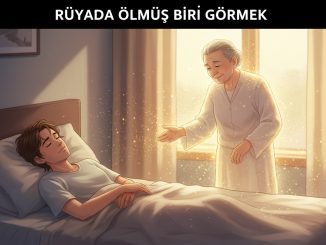 "Rüyada Ölmüş Biri Görmek"