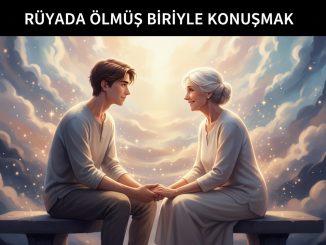 "Rüyada Ölmüş Biriyle Konuşmak"