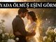 "Rüyada Ölmüş Eşini Görmek"