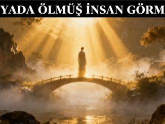 "Rüyada Ölmüş İnsan Görmek"