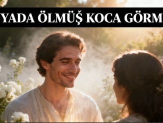 "Rüyada Ölmüş Koca Görmek"