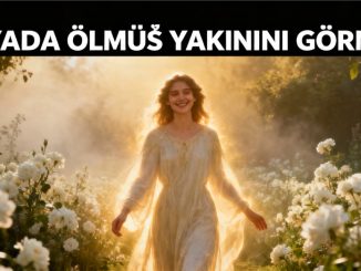 "Rüyada Ölmüş Yakınını Görmek"