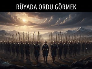 "Rüyada Ordu Görmek"