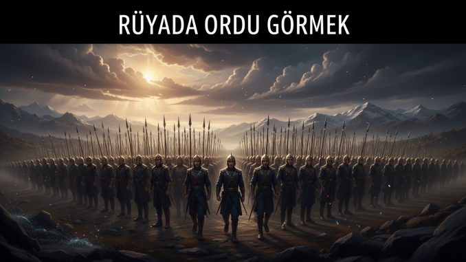 "Rüyada Ordu Görmek"