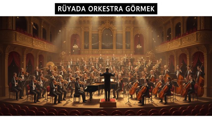 "Rüyada Orkestra Görmek"