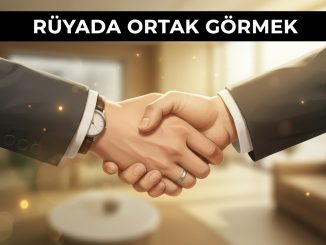 "Rüyada Ortak Görmek"