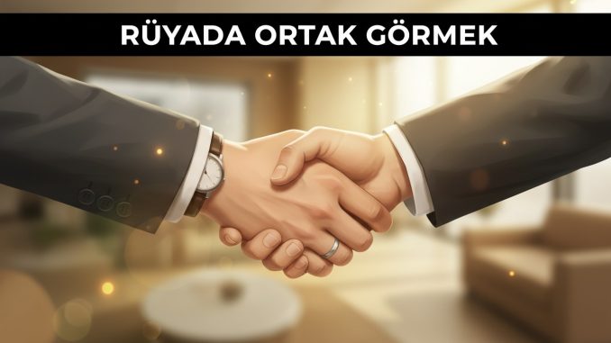 "Rüyada Ortak Görmek"