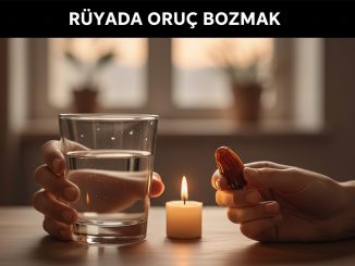 "Rüyada Oruç Bozmak"