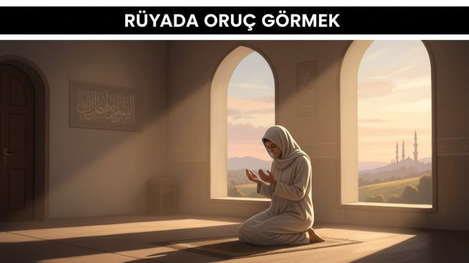 "Rüyada Oruç Görmek"