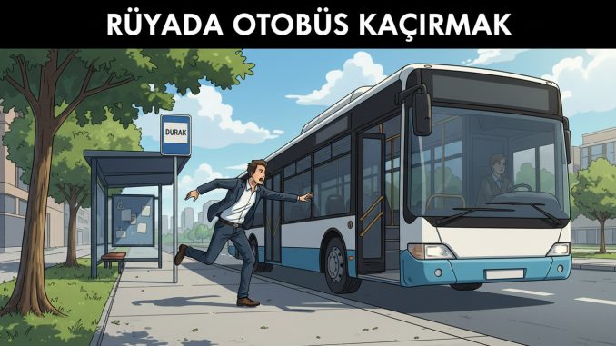 "Rüyada Otobüs Kaçırmak"