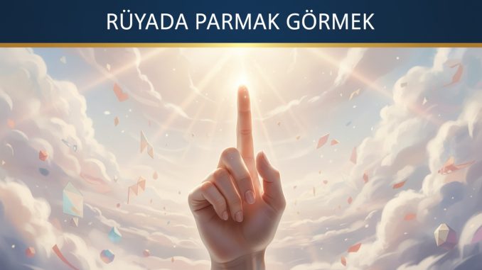 "Rüyada Parmak Görmek"